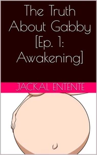 The Truth About Gabby [Episode 1: Awakening]