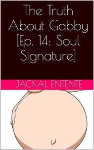 The Truth About Gabby [Episode 14: Soul Signature]