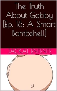 The Truth About Gabby [Episode 18: A Smart Bombshell]