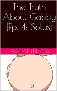 The Truth About Gabby [Episode 4: Solus]