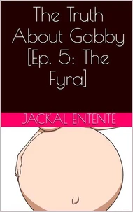 The Truth About Gabby [Episode 5: The Fyra]
