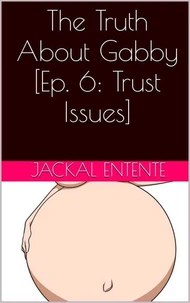 The Truth About Gabby [Episode 6: Trust Issues]