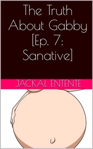 The Truth About Gabby [Episode 7: Sanative]