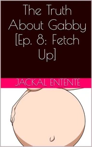The Truth About Gabby [Episode 8: Fetch Up]