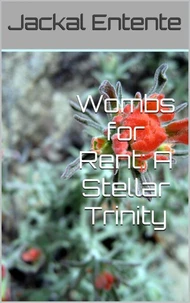 Wombs for Rent: A Stellar Trinity