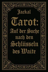 Tarot. Auf der Suche nach den Schlüsseln von Waite