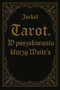 Tarot. W poszukiwaniu kluczy Waite'a