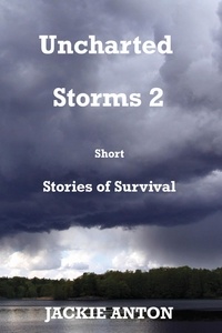  Jackie Anton - Uncharted Storms 2 - Short Stories of Survival.