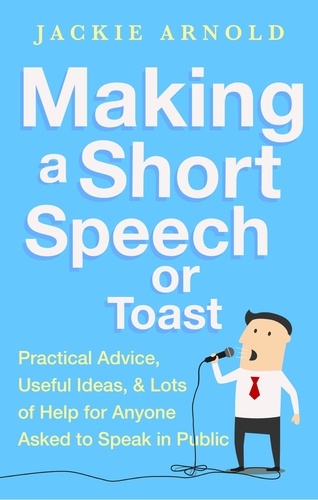 Making a Short Speech or Toast. Practical advice, useful ideas and lots of help for anyone asked to speak in public