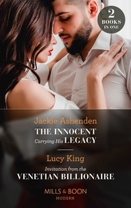 Jackie Ashenden et Lucy King - The Innocent Carrying His Legacy / Invitation From The Venetian Billionaire - The Innocent Carrying His Legacy / Invitation from the Venetian Billionaire (Lost Sons of Argentina).