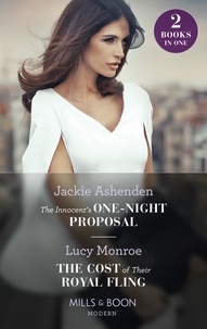 Jackie Ashenden et Lucy Monroe - The Innocent's One-Night Proposal / The Cost Of Their Royal Fling - The Innocent's One-Night Proposal / The Cost of Their Royal Fling (Princesses by Royal Decree).