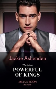 Jackie Ashenden - The Most Powerful Of Kings.