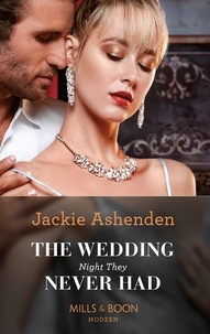 Jackie Ashenden - The Wedding Night They Never Had.