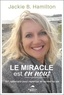 Jackie B. Hamilton - Le miracle est en nous - 101 réflexions pour repenser et recréer sa vie.