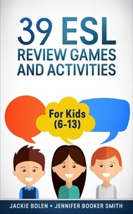  Jackie Bolen - 39 ESL Review Games and Activities: For Kids (6-13).