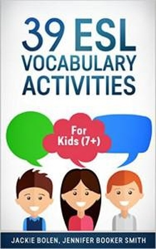  Jackie Bolen - 39 ESL Vocabulary Activities: For Kids (7+).