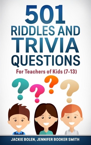  Jackie Bolen - 501 Riddles and Trivia Questions: For Teachers of Kids (7-13).
