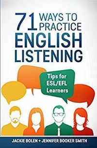 Jackie Bolen - 71 Ways to Practice English Listening: Tips for ESL/EFL Learners.