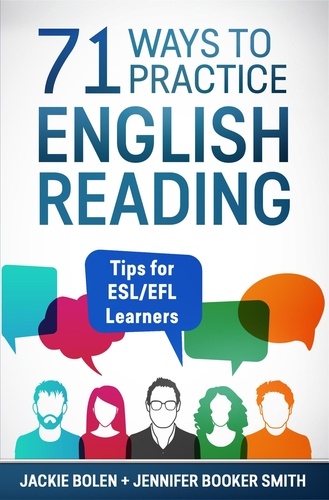  Jackie Bolen - 71 Ways to Practice English Reading: Tips for ESL/EFL Learners.
