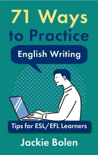 71 Ways to Practice English Writing: Tips for ESL/EFL Learners