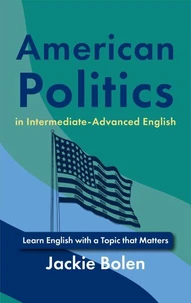 American Politics in Intermediate-Advanced English: Learn English with a Topic that Matters