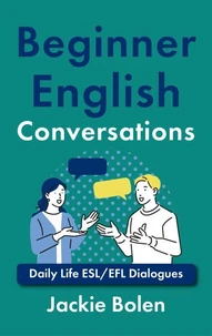 Beginner English Conversations: Daily Life ESL/EFL Dialogues