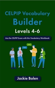  Jackie Bolen - CELPIP Vocabulary Builder, Levels 4-6: Ace the CELPIP with this Vocab Workbook.