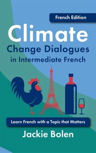 Climate Change Dialogues in Intermediate French: Learn French with a Topic that Matters