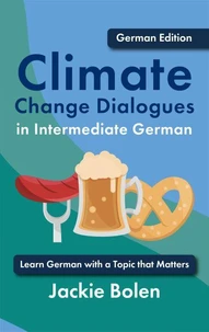 Climate Change Dialogues in Intermediate German: Learn German with a Topic that Matters