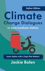Climate Change Dialogues in Intermediate Italian: Learn Italian with a Topic that Matters