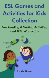 ESL Games and Activities for Kids Collection: Fun Reading & Writing Activities, and TEFL Warm-Ups