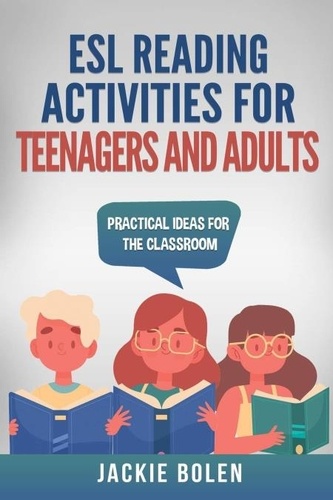  Jackie Bolen - ESL Reading Activities for Teenagers and Adults: Practical Ideas for the Classroom.