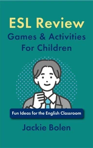 ESL Review Games &amp; Activities For Children: Fun Ideas for the English Classroom