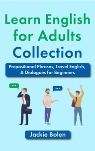  Jackie Bolen - Learn English for Adults Collection: Prepositional Phrases, Travel English, &amp; Dialogues for Beginners.