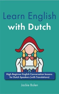 Learn English with Dutch: High-Beginner English Conversation lessons for Dutch Speakers (with Translations)