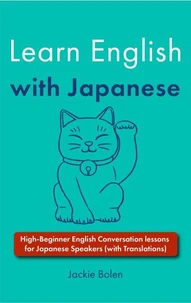 Learn English with Japanese: High-Beginner English Conversation lessons for Japanese Speakers (with Translations)