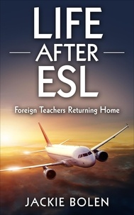  Jackie Bolen - Life After ESL: Foreign Teachers Returning Home.