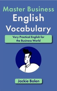  Jackie Bolen - Master Business English Vocabulary: Very Practical English for the Business World.