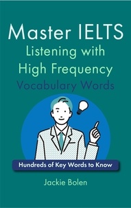  Jackie Bolen - Master IELTS Listening with High Frequency Vocabulary Words:  Hundreds of Key Words to Know.