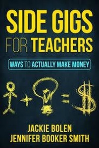  Jackie Bolen - Side Gigs for Teachers: Side Hustles and Other Ways for Teachers to Actually Make Money.
