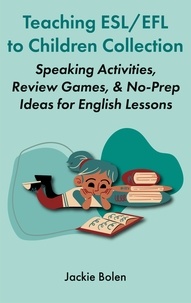  Jackie Bolen - Teaching ESL/EFL to Children Collection: Speaking Activities, Review Games, &amp; No-Prep Ideas for English Lessons.
