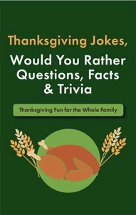 Thanksgiving Jokes, Would You Rather Questions, Facts &amp; Trivia: Thanksgiving Fun for the Whole Family