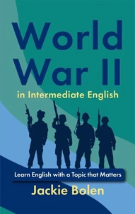 World War II in Intermediate English: Learn English with a Topic that Matters