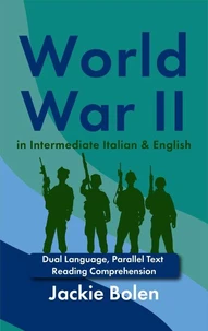 World War II in Intermediate Italian &amp; English: Dual Language, Parallel Text Reading Comprehension