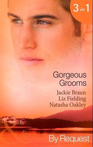 Jackie Braun et Liz Fielding - Gorgeous Grooms - Her Stand-In Groom / Her Wish-List Bridegroom / Ordinary Girl, Society Groom.