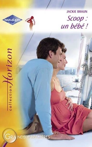 Scoop : un bébé ! (Harlequin Horizon)