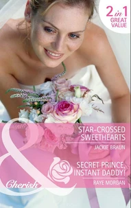Star-Crossed Sweethearts / Secret Prince, Instant Daddy!