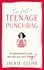 I'm Just a Teenage Punchbag. POIGNANT AND FUNNY: A NOVEL FOR A GENERATION OF WOMEN