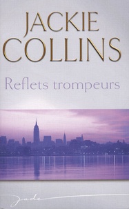 Jackie Collins - Reflets trompeurs.