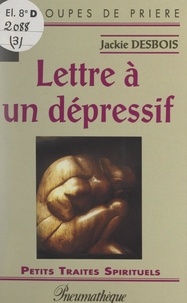Jackie Desbois - Lettre à un dépressif.